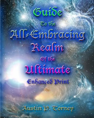 Kniha Guide to the All-Embracing Realm of the Ultimate Enhanced Print Austin P Torney