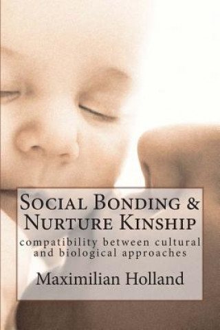 Carte Social Bonding and Nurture Kinship: Compatibility between Cultural and Biological Approaches Maximilian Holland
