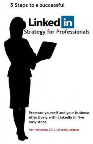 Knjiga 5 steps to a successful LinkedIn Strategy for Professionals F Bolbeck