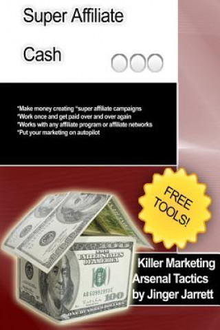 Książka Killer Marketing Arsenal Tactics: Super Affiliate Cash Jinger Jarrett