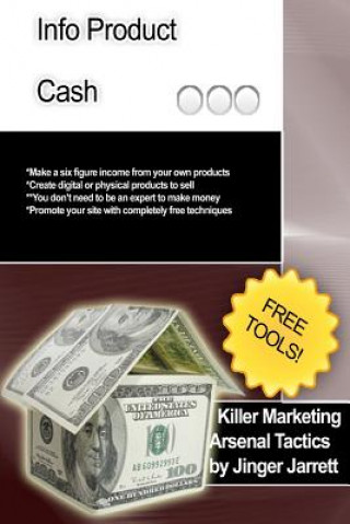 Książka Killer Marketing Arsenal Tactics: Infoproduct Cash Jinger Jarrett