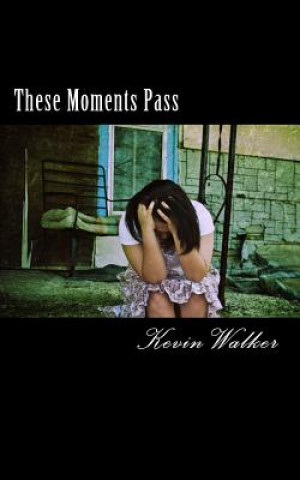 Kniha These Moments Pass: Poems Kevin Walker