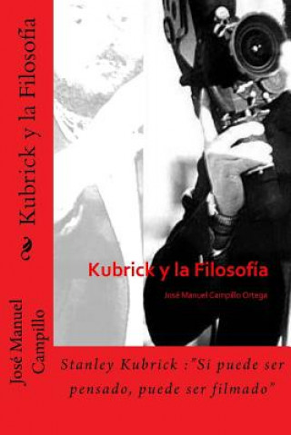 Könyv Kubrick y la Filosofía Jose Manuel Campillo