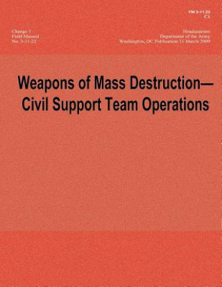 Książka Weapons of Mass Destruction - Civil Support Team Operations - Change 1 (FM 3-11.22; C1) Department Of the Army