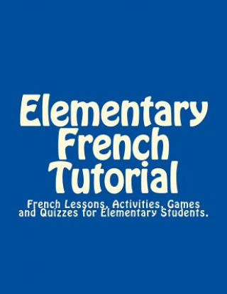 Kniha Elementary French Tutorial: French Workbook for Elementary Students Olivier Y Caro