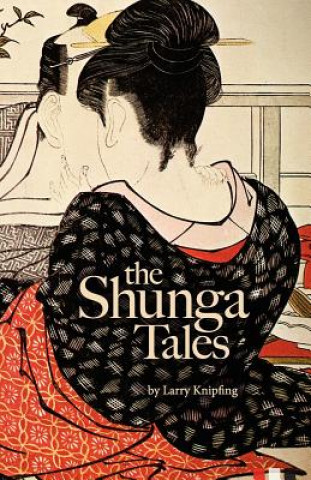 Könyv The Shunga Tales MR Larry Knipfing