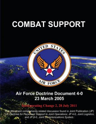 Kniha Combat Support: Air Force Doctrine Document (AFDD) 4-0 U S Air Force