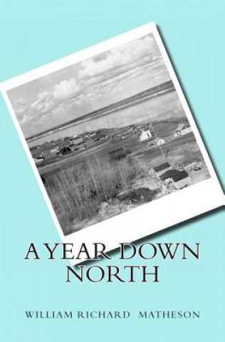 Kniha A Year Down North MR William R Matheson