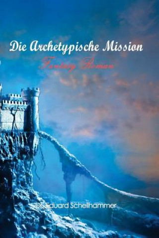 Kniha Die Archetypische Mission Dr Eduard Schellhammer