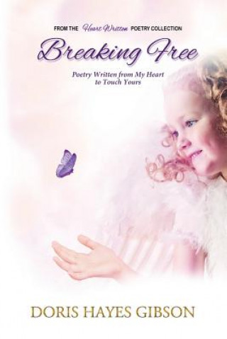 Carte Heart Written: Breaking Free Doris Hayes Gibson