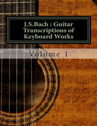 Kniha J.S.Bach: Guitar transcriptions of Keyboard Works MR Chris D Saunders
