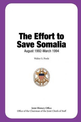 Carte The Effort to Save Somalia, August 1992 - March 1994 Walter S Poole