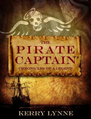 Książka The Pirate Captain: Chronicles of a Legend Kerry Lynne