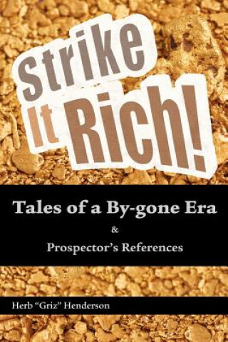 Kniha Strike It Rich Tales of a By-Gone Era Herb 'Griz' Henderson