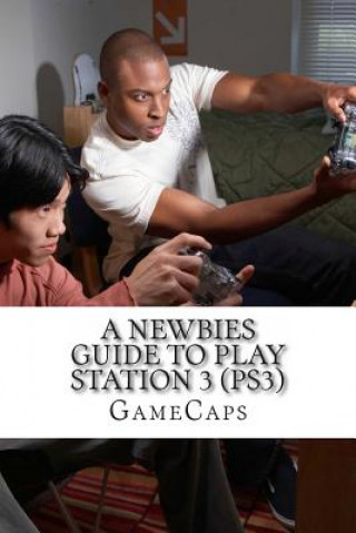 Книга A Newbies Guide to Play Station 3 (PS3) Gamecaps