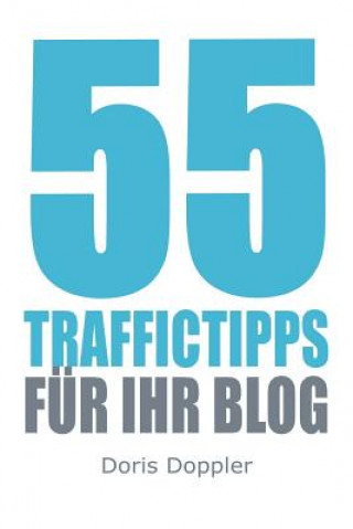 Carte 55 Traffictipps fuer Ihr Blog: Mehr Besucher gewinnen durch Blogmarketing Dr Doris Doppler