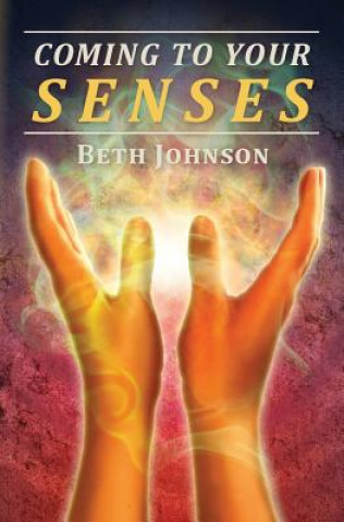Kniha Coming To Your Senses Beth Johnson