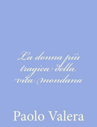 Kniha La donna pi? tragica della vita mondana Paolo Valera