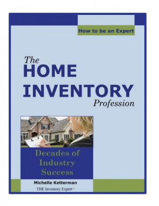 Knjiga The Home Inventory Profession...How To Be An Expert Michelle Ketterman