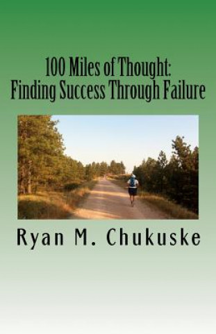 Książka 100 Miles of Thought: Finding Success Through Failure Ryan M Chukuske