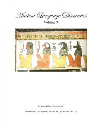 Książka Ancient Language Discoveries, volume 9: More discoveries and translations by a professional translator of 72 modern and ancient languages David Grant Stewart Sr