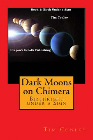 Kniha Dark Moons on Chimera: Birthright under a Sign Tim Conley