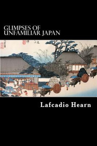 Kniha Glimpses of Unfamiliar Japan Lafcadio Hearn