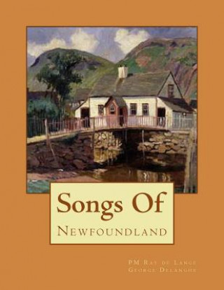 Kniha Songs of Newfoundland Pm Ray De Lange