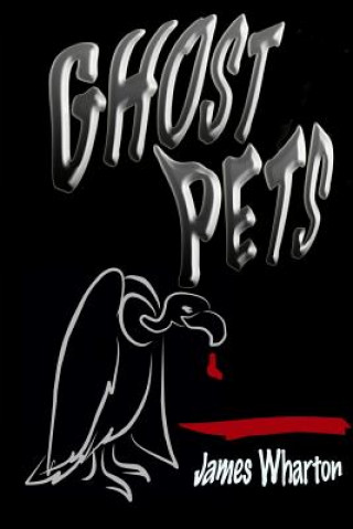 Книга Ghost Pets James Wharton