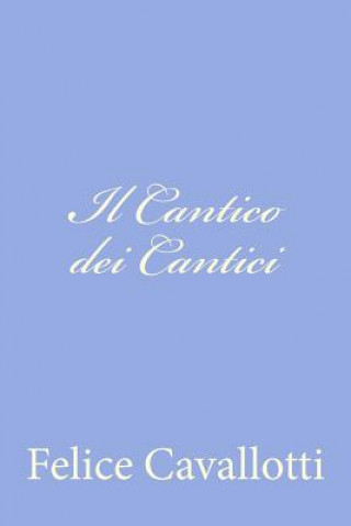 Carte Il Cantico dei Cantici Felice Cavallotti