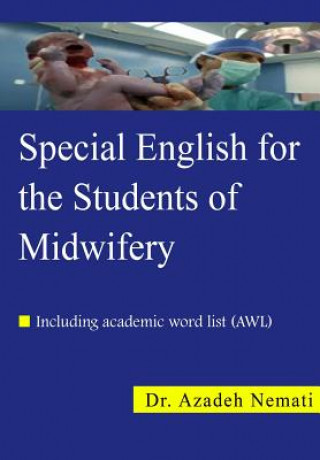 Carte Special English for the Students of Midwifery: Special English for the Students of Midwifery Dr Azadeh Nemati