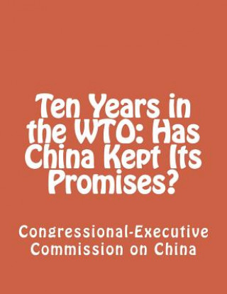 Carte Ten Years in the WTO: Has China Kept Its Promises? Congressional-Executive Commission on Ch