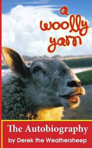 Carte A Woolly Yarn: the Derek the Weathersheep Autobiography Derek the Weathersheep