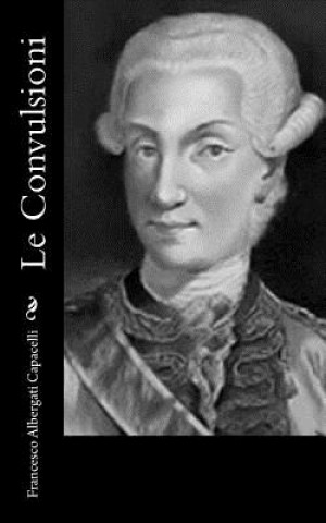 Книга Le Convulsioni Francesco Albergati Capacelli