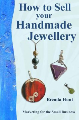 Kniha How to Sell Your Handmade Jewellery Brenda Hunt