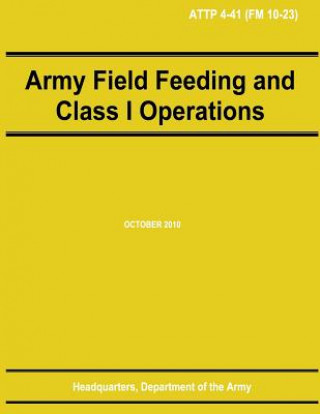 Kniha Army Field Feeding and Class I Operations (ATTP 4-41) Department Of the Army