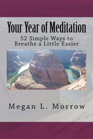 Książka Your Year of Meditation: 52 Simple Ways to Breathe a Little Easier Megan L Morrow