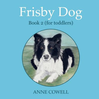 Carte Frisby Dog - Book 2 (for toddlers) Anne Cowell