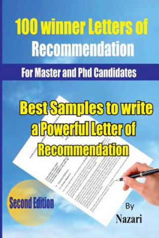 Könyv 100 Winner Letters Of Recommendation: For Master and PhD Candidates: Best Samples to Write a Powerful Letter of Recommendation MR Gholamreza Nazari