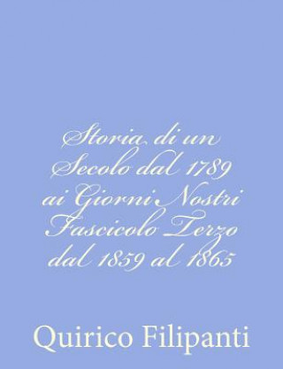 Książka Storia di un Secolo dal 1789 ai Giorni Nostri Fascicolo Terzo dal 1859 al 1865 Quirico Filipanti