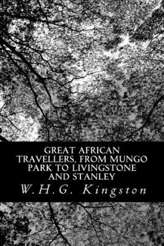 Carte Great African Travellers, from Mungo Park to Livingstone and Stanley W H G Kingston
