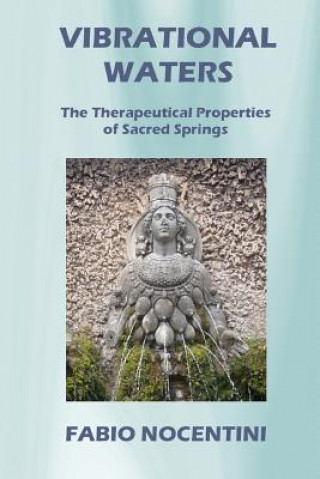 Книга Vibrational Waters: The Therapeutical Properties of Sacred Springs Fabio Nocentini