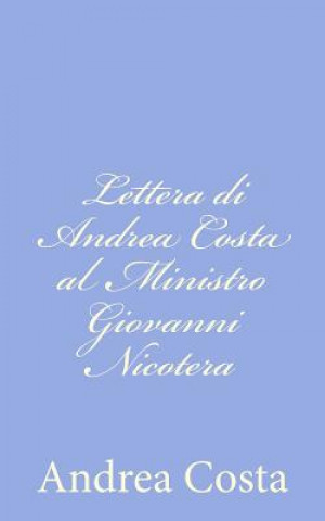 Kniha Lettera di Andrea Costa al Ministro Giovanni Nicotera Andrea Costa