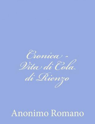 Book Cronica - Vita di Cola di Rienzo Anonimo Romano