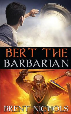 Knjiga Bert the Barbarian Brent Nichols