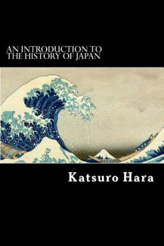 Knjiga An Introduction to the History of Japan Katsuro Hara