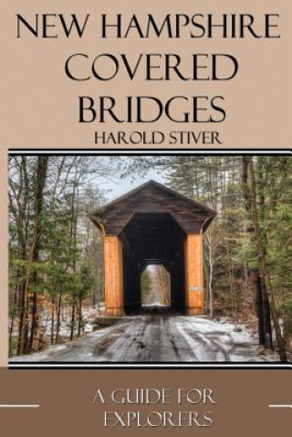 Książka New Hampshire Covered Bridges MR Harold Stiver