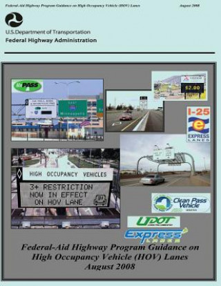Könyv Federal-Aid Highway Program Guidance on High Occupancy Vehicle (HOV) Lanes U S Department of Transportation