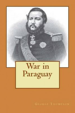 Kniha War in Paraguay George Thompson