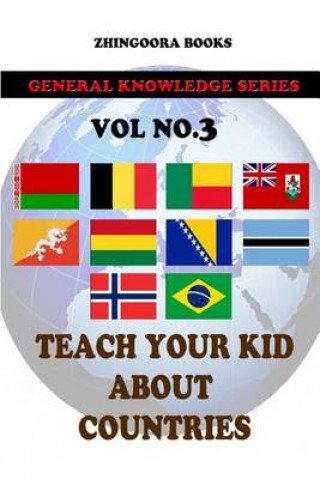 Carte Teach Your Kids About Countries [Vol3 ] Zhingoora Books